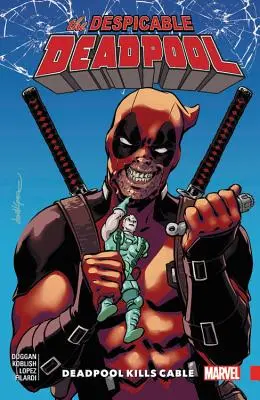 Verachtenswerter Deadpool Bd. 1: Deadpool tötet Cable - Despicable Deadpool Vol. 1: Deadpool Kills Cable