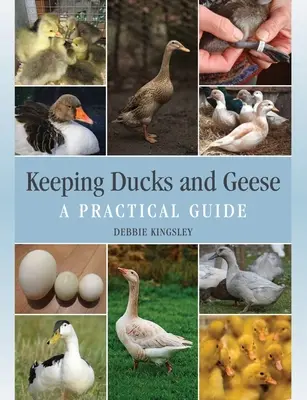 Enten- und Gänsehaltung - Ein praktischer Leitfaden - Keeping Ducks and Geese - A Practical Guide