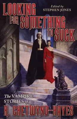 Auf der Suche nach etwas zum Saugen: Die Vampirgeschichten von R. Chetwynd-Hayes - Looking for Something to Suck: The Vampire Stories of R. Chetwynd-Hayes