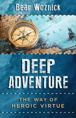 Tiefes Abenteuer: Der Weg der heroischen Tugend - Deep Adventure: The Way of Heroic Virtue