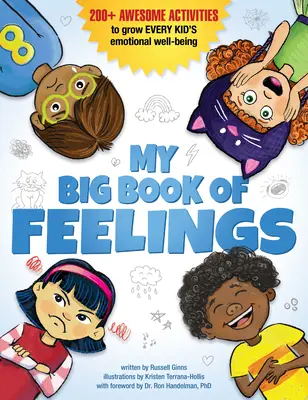 Mein großes Buch der Gefühle: 200+ fantastische Aktivitäten zur Förderung des emotionalen Wohlbefindens jedes Kindes - My Big Book of Feelings: 200+ Awesome Activities to Grow Every Kid's Emotional Well-Being