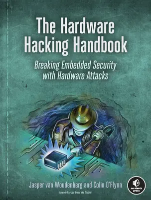 Das Hardware-Hacking-Handbuch: Eingebettete Sicherheit mit Hardware-Angriffen brechen - The Hardware Hacking Handbook: Breaking Embedded Security with Hardware Attacks