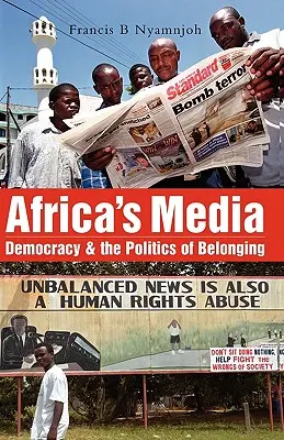 Afrikas Medien: Demokratie und die Politik der Zugehörigkeit - Africa's Media: Democracy and the Politics of Belonging