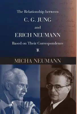 Die Beziehung zwischen C. G. Jung und Erich Neumann auf der Grundlage ihres Briefwechsels - The Relationship Between C. G. Jung and Erich Neumann Based on Their Correspondence