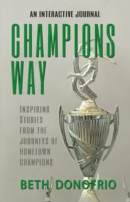 Champions Way, Inspirierende Geschichten von den Reisen der Hometown Champions - Champions Way, Inspiring Stories from the Journeys of Hometown Champions