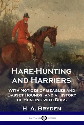 Hasenjagd und Wiesenweihen: Mit Notizen über Beagles und Basset Hounds und einer Geschichte der Jagd mit Hunden - Hare-Hunting and Harriers: With Notices of Beagles and Basset Hounds, and a History of Hunting with Dogs