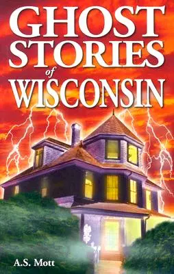 Geistergeschichten aus Wisconsin - Ghost Stories of Wisconsin