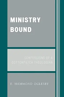 Gebundenes Ministerium: Bekenntnisse eines Cottonpatch-Theologen - Ministry Bound: Confessions of a Cottonpatch Theologian