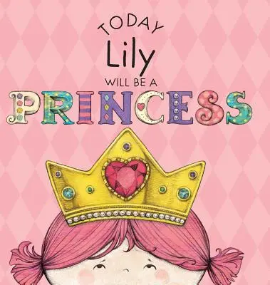 Heute wird Lily eine Prinzessin sein - Today Lily Will Be a Princess