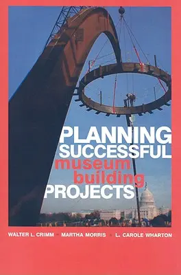 Erfolgreiche Museumsbauprojekte planen - Planning Successful Museum Building Projects