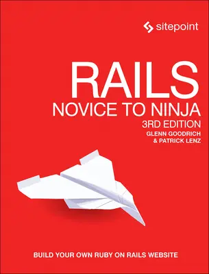 Rails: Vom Anfänger zum Ninja: Erstellen Sie Ihre eigene Ruby on Rails-Website - Rails: Novice to Ninja: Build Your Own Ruby on Rails Website