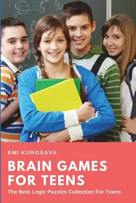 Denkspiele für Teenager: Die beste Logikrätsel-Sammlung für Teenager - Brain Games for Teens: The Best Logic Puzzles Collection For Teens