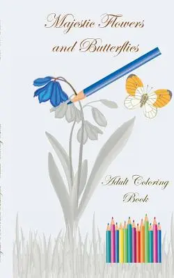 Majestätische Blumen und Schmetterlinge - Malbuch für Erwachsene: Basteln & Hobby, Hobby, Kunst, Grafikdesign, Freizeit, Künstler, Lifestyle, Dekoration, col - Majestic Flowers and Butterflies - Adult Coloring Book: Crafts & Hobbies, Hobby, Art, Graphic Design, leisure time, artist, Lifestyle, Decoration, col