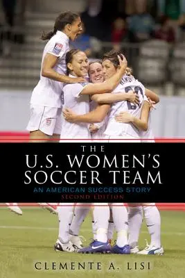 Die U.S. Frauenfußballmannschaft: Eine amerikanische Erfolgsgeschichte - The U.S. Women's Soccer Team: An American Success Story