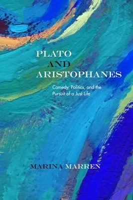 Platon und Aristophanes: Komödie, Politik und das Streben nach einem gerechten Leben - Plato and Aristophanes: Comedy, Politics, and the Pursuit of a Just Life