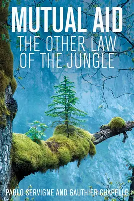 Gegenseitige Hilfe: Das andere Gesetz des Dschungels - Mutual Aid: The Other Law of the Jungle