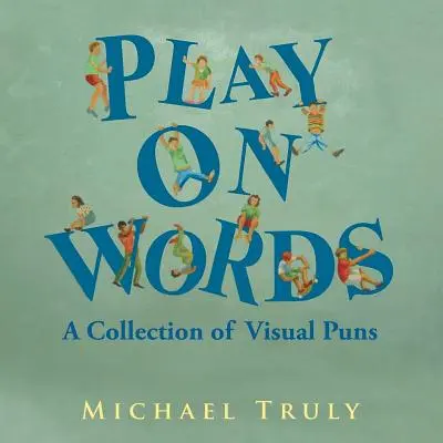 Spiel mit Worten: Eine Sammlung von visuellen Wortspielen - Play on Words: A Collection of Visual Puns