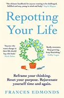 Umtopfen Ihres Lebens - Reframe Your Thinking. Reset Your Purpose. Verjüngen Sie sich immer wieder aufs Neue. - Repotting Your Life - Reframe Your Thinking. Reset Your Purpose. Rejuvenate Yourself Time and Again.