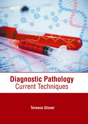 Diagnostische Pathologie: Aktuelle Techniken - Diagnostic Pathology: Current Techniques