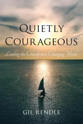 Leise und mutig: Die Leitung der Kirche in einer sich verändernden Welt - Quietly Courageous: Leading the Church in a Changing World