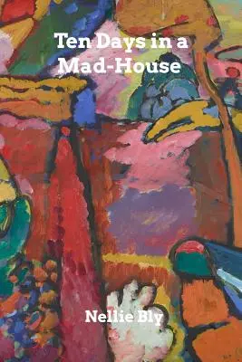 Zehn Tage im Irrenhaus - Ten Days in a Mad-House