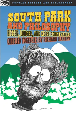 South Park und die Philosophie: Größer, länger und durchdringender - South Park and Philosophy: Bigger, Longer, and More Penetrating