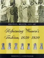 Die Mode der neuen Frau - Kleiderreform - Politik, Gesundheit und Kunst, 1850-1920 - Fashioning the New Woman - Dress Reform - Politics, Health and Art, 1850-1920