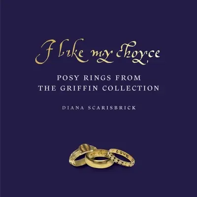 I Like My Choyse: Posy-Ringe aus der Sammlung Griffin - I Like My Choyse: Posy Rings from the Griffin Collection