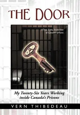 Die Tür: Meine sechsundzwanzig Jahre Arbeit in Kanadas Gefängnissen - The Door: My Twenty-Six Years Working Inside Canada's Prisons