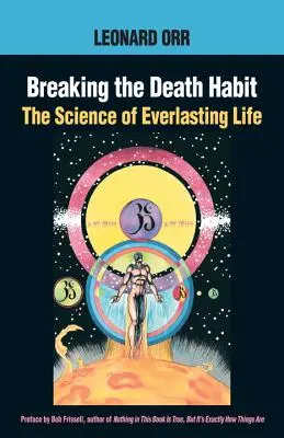 Die Gewohnheit des Todes brechen: Die Geschichte von Bhartriji, dem unsterblichen Yogi der 2000 Jahre - Breaking the Death Habit: The Story of Bhartriji Immortal Yogi of 2000 Years