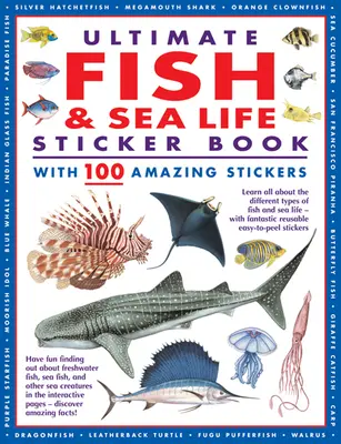 Das ultimative Fisch- und Meerestier-Stickerbuch mit 100 erstaunlichen Stickern: Lernen Sie alles über die verschiedenen Arten von Fischen und Meeresbewohnern - mit fantastischen wiederverwendbaren Ea - Ultimate Fish & Sea Life Sticker Book with 100 Amazing Stickers: Learn All about the Different Types of Fish and Sea Life - With Fantastic Reusable Ea