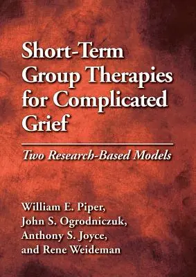 Kurzfristige Gruppentherapien für komplizierte Trauer: Zwei forschungsbasierte Modelle - Short-Term Group Therapies for Complicated Grief: Two Research-Based Models