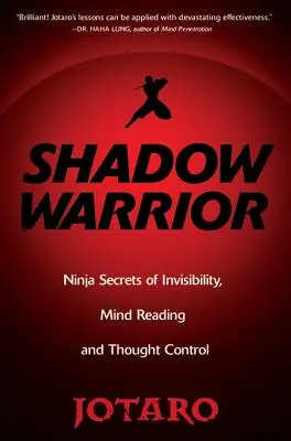 Schattenkrieger: Ninja-Geheimnisse der Unsichtbarkeit, des Gedankenlesens und der Gedankenkontrolle - Shadow Warrior: Ninja Secrets of Invisibility, Mind Reading, and Thought Control