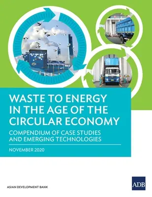 Waste to Energy im Zeitalter der Kreislaufwirtschaft: Kompendium von Fallstudien und aufkommenden Technologien - Waste to Energy in the Age of the Circular Economy: Compendium of Case Studies and Emerging Technologies