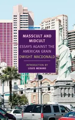 Masscult und Midcult: Essays gegen den amerikanischen Strich - Masscult and Midcult: Essays Against the American Grain