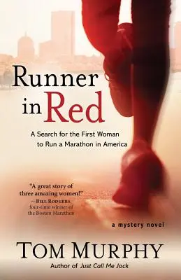 Läuferin in Rot: Die Suche nach der ersten Frau, die einen Marathon in Amerika lief - Runner in Red: A Search for the First Woman to Run a Marathon in America