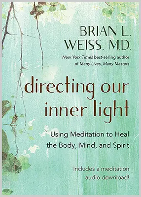 Unser inneres Licht lenken: Meditation zur Heilung von Körper, Geist und Seele - Directing Our Inner Light: Using Meditation to Heal the Body, Mind, and Spirit