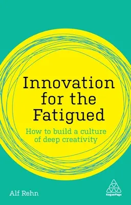 Innovation für Ermüdete: Wie man eine Kultur der tiefen Kreativität aufbaut - Innovation for the Fatigued: How to Build a Culture of Deep Creativity