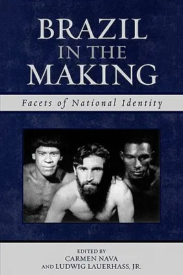Brasilien im Entstehen: Facetten der nationalen Identität - Brazil in the Making: Facets of National Identity