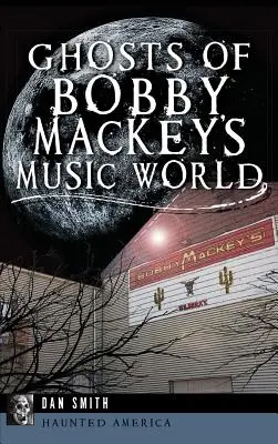 Geister der Musikwelt von Bobby Mackey - Ghosts of Bobby Mackey's Music World