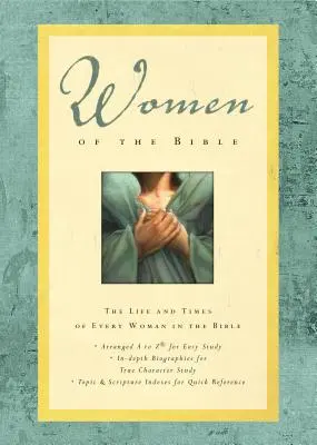 Frauen der Bibel: Das Leben und die Zeiten jeder Frau in der Bibel - Women of the Bible: The Life and Times of Every Woman in the Bible