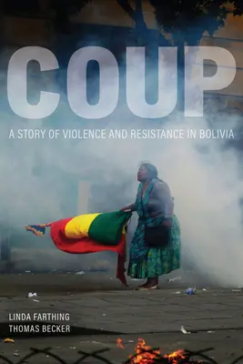 Putsch: Eine Geschichte der Gewalt und des Widerstands in Bolivien - Coup: A Story of Violence and Resistance in Bolivia