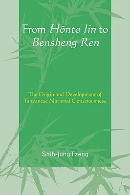 Von Honto Jin bis Bensheng Ren: Ursprung und Entwicklung des taiwanesischen Nationalbewusstseins - From Honto Jin to Bensheng Ren: The Origin and Development of Taiwanese National Consciousness