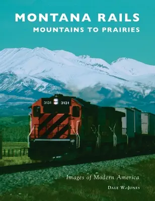 Montana-Eisenbahnen: Berge und Prärien - Montana Rails: Mountains to Prairies