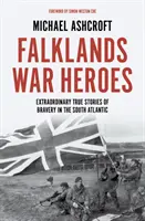 Helden des Falklandkriegs - Außergewöhnliche wahre Geschichten über Tapferkeit im Südatlantik - Falklands War Heroes - Extraordinary true stories of bravery in the South Atlantic