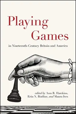 Spiele im Großbritannien und Amerika des neunzehnten Jahrhunderts - Playing Games in Nineteenth-Century Britain and America