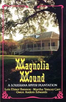 Magnolia Mound: Eine Plantage am Louisiana River - Magnolia Mound: A Louisiana River Plantation