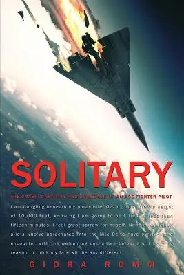 Einzelgänger: Der Absturz, die Gefangenschaft und das Comeback eines Kampfpiloten-Asses - Solitary: The Crash, Captivity and Comeback of an Ace Fighter Pilot