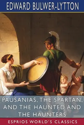 Pausanias, der Spartaner, und die Verfolgten und die Verfolger (Esprios Classics) - Pausanias, the Spartan, and The Haunted and the Haunters (Esprios Classics)