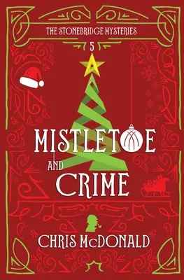 Mistelzweig und Verbrechen: Ein moderner, gemütlicher Krimi mit klassischer Krimi-Atmosphäre - Mistletoe and Crime: A modern cosy mystery with a classic crime feel